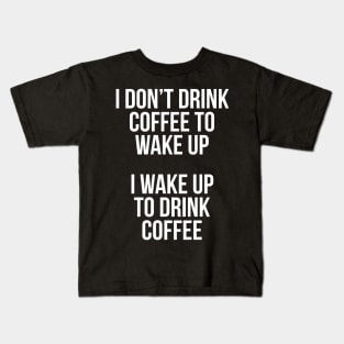 I Don't Drink Coffee To Wake Up Kids T-Shirt